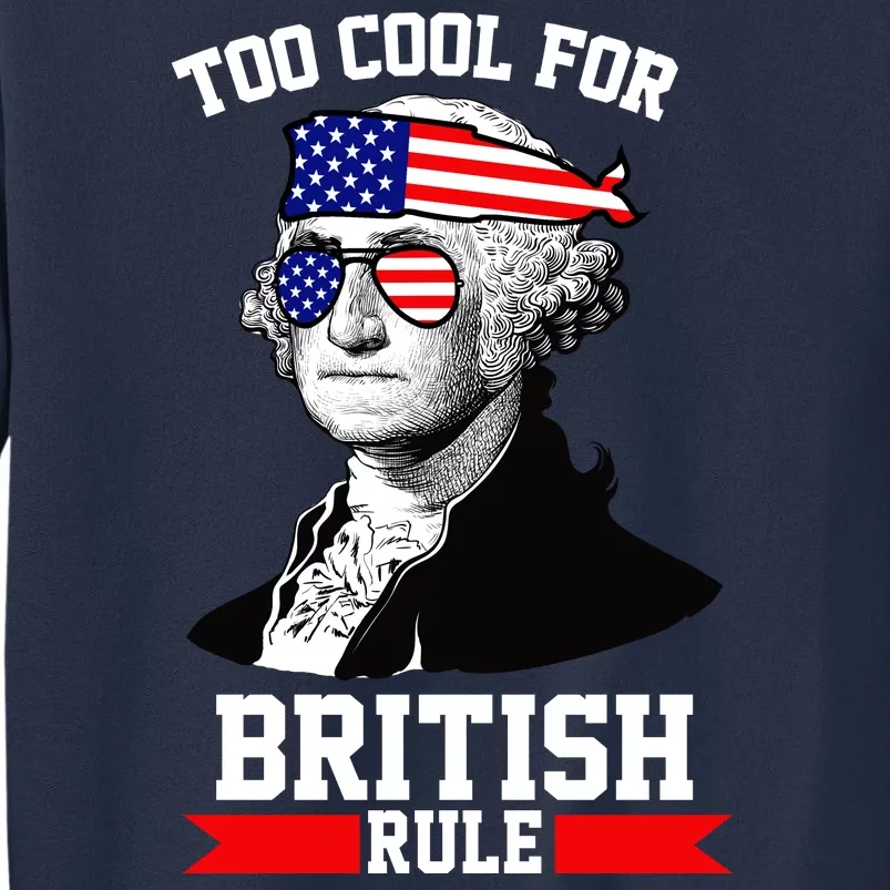 Too Cool For British Rule Sweatshirt