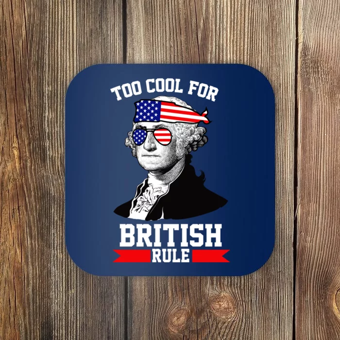 Too Cool For British Rule Coaster