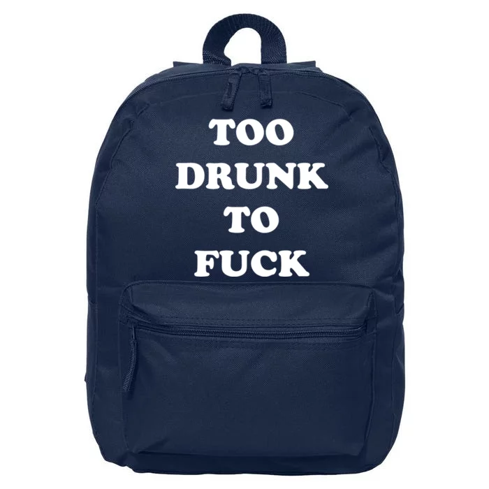 Too Drunk To Fuck 16 in Basic Backpack