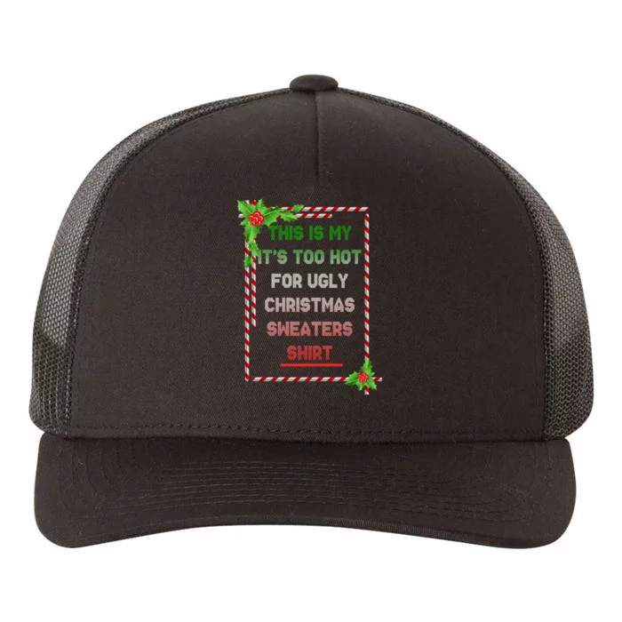 Too Hot For Christmas Sweaters Shirt Yupoong Adult 5-Panel Trucker Hat