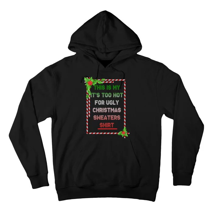 Too Hot For Christmas Sweaters Shirt Hoodie