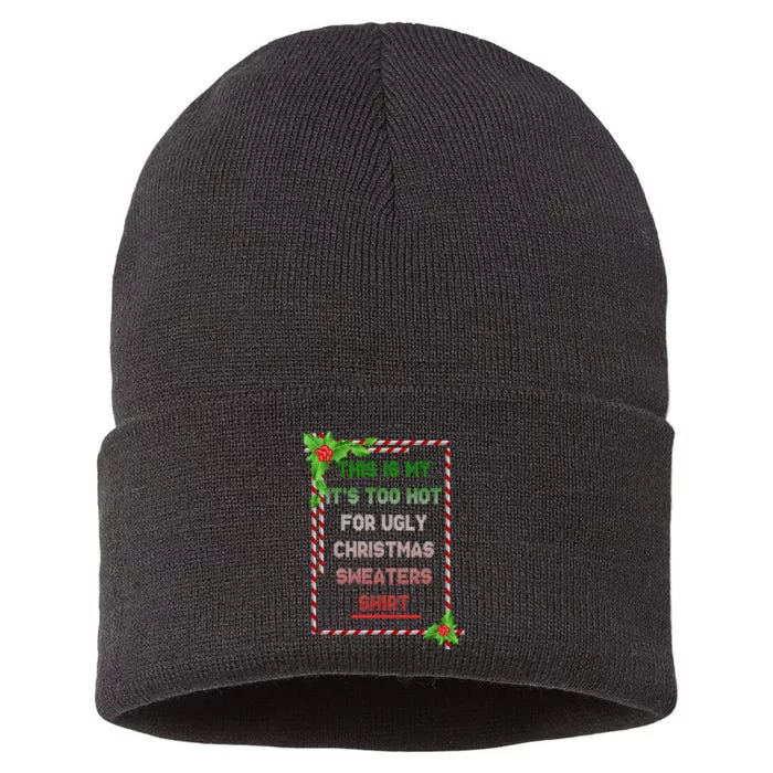 Too Hot For Christmas Sweaters Shirt Sustainable Knit Beanie