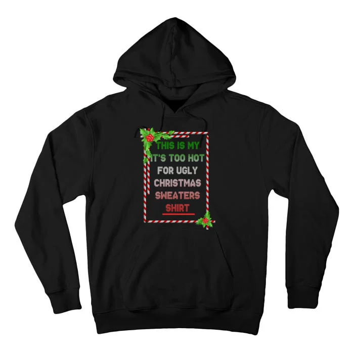 Too Hot For Christmas Sweaters Shirt Tall Hoodie