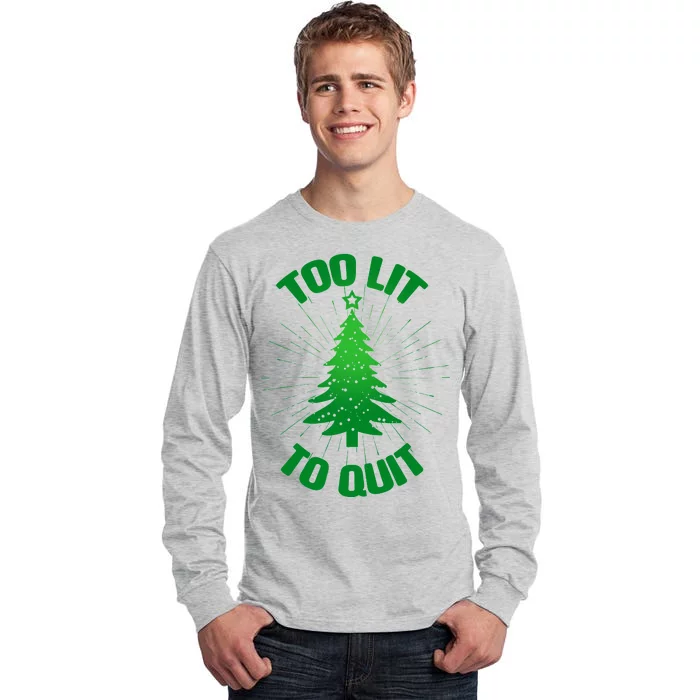 Too Lit Too Quit Funny Christmas Tree Tall Long Sleeve T-Shirt