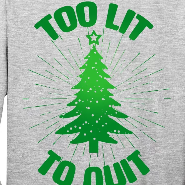 Too Lit Too Quit Funny Christmas Tree Tall Long Sleeve T-Shirt