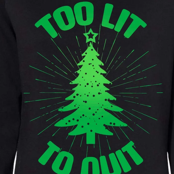 Too Lit Too Quit Funny Christmas Tree Womens California Wash Sweatshirt