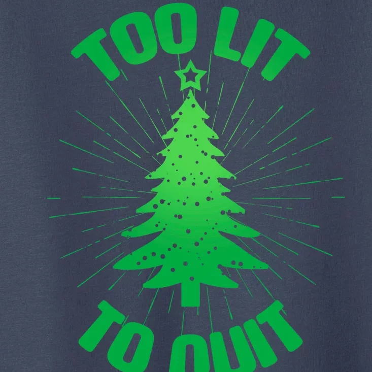 Too Lit Too Quit Funny Christmas Tree Toddler T-Shirt