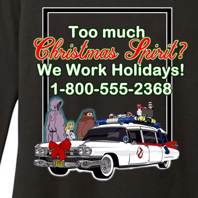 Too Much Christmas Spirit? We Work Holidays! Womens CVC Long Sleeve Shirt