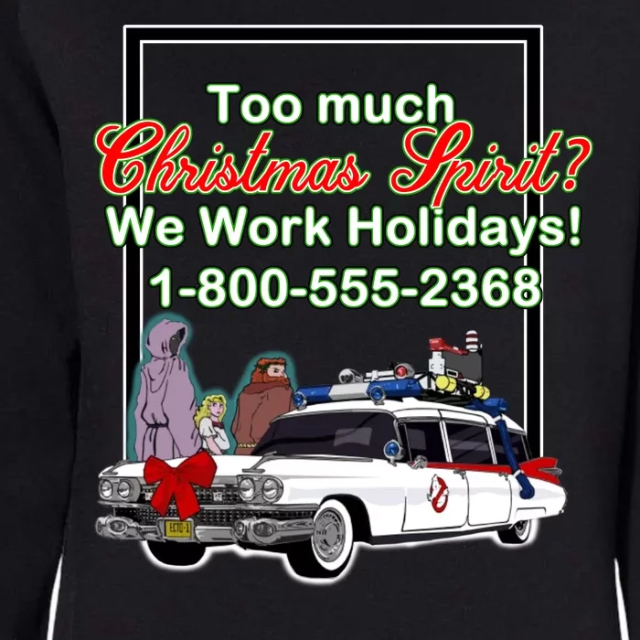 Too Much Christmas Spirit? We Work Holidays! Womens California Wash Sweatshirt