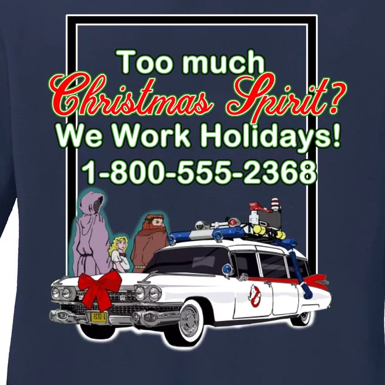 Too Much Christmas Spirit? We Work Holidays! Ladies Long Sleeve Shirt