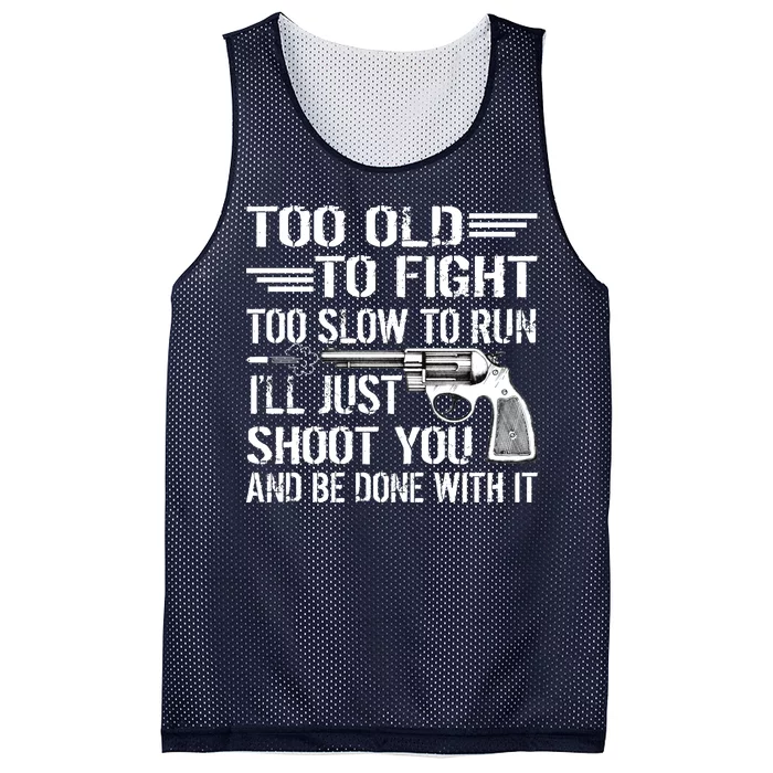 Too Old To Fight Slow To Trun I'll Just Shoot You Mesh Reversible Basketball Jersey Tank