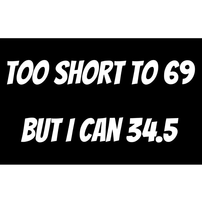 Too Short to 69 But I Can 34.5 Funny Bumper Sticker