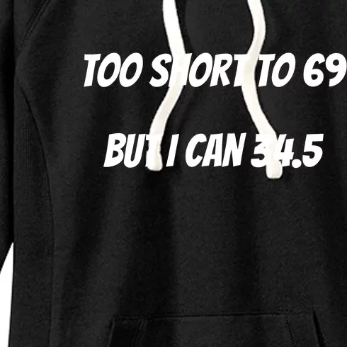 Too Short to 69 But I Can 34.5 Funny Women's Fleece Hoodie