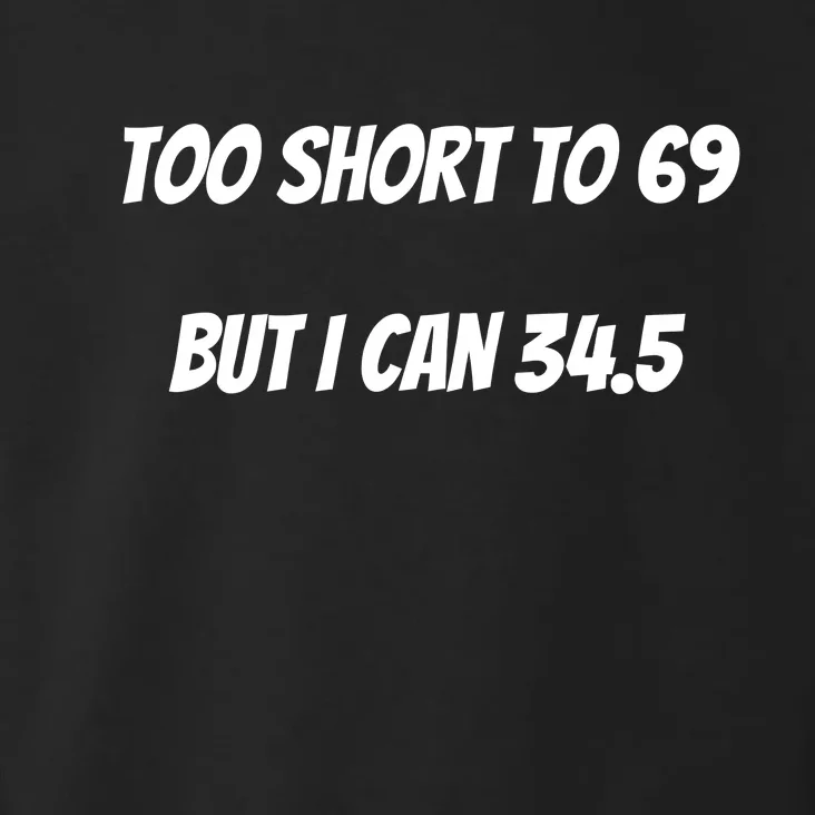 Too Short to 69 But I Can 34.5 Funny Toddler Hoodie