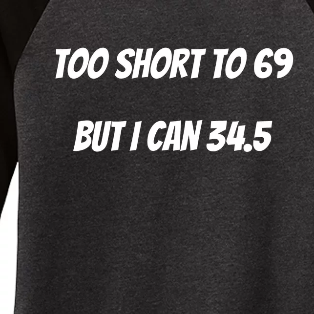 Too Short to 69 But I Can 34.5 Funny Women's Tri-Blend 3/4-Sleeve Raglan Shirt