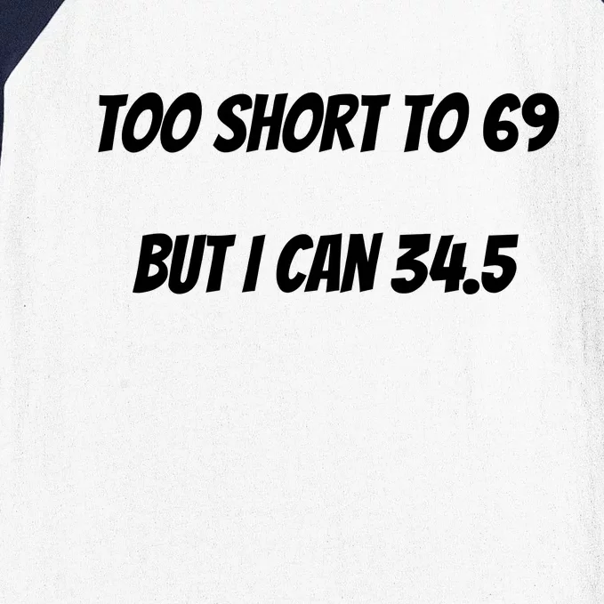 Too Short to 69 But I Can 34.5 Funny Baseball Sleeve Shirt