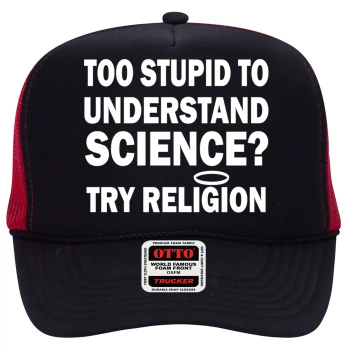 Too Stupid To Understand Science? Try Religion High Crown Mesh Trucker Hat