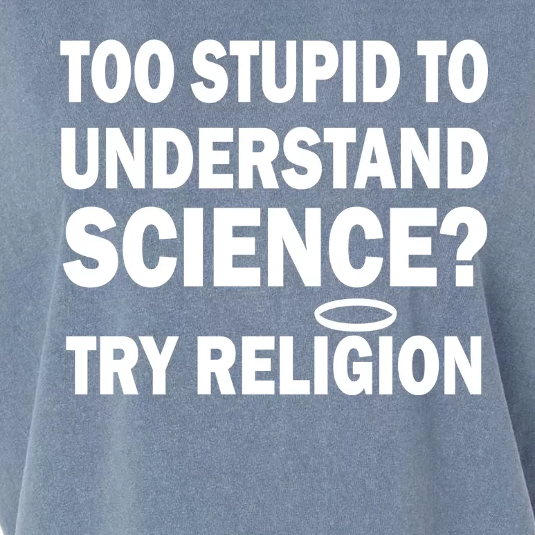 Too Stupid To Understand Science? Try Religion Garment-Dyed Women's Muscle Tee