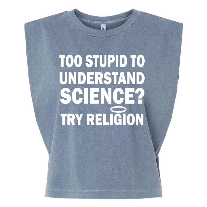 Too Stupid To Understand Science? Try Religion Garment-Dyed Women's Muscle Tee