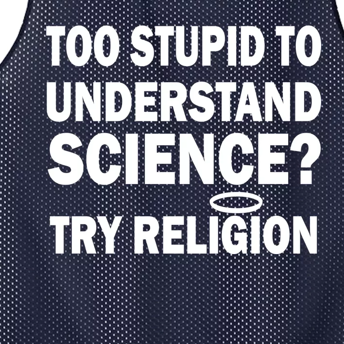 Too Stupid To Understand Science? Try Religion Mesh Reversible Basketball Jersey Tank