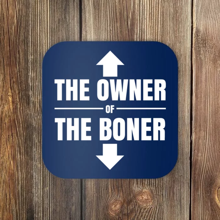 The Owner Of The Boner Funny Coaster