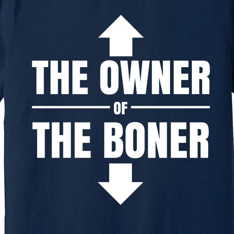 The Owner Of The Boner Funny Premium T-Shirt