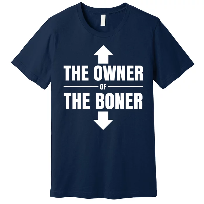 The Owner Of The Boner Funny Premium T-Shirt