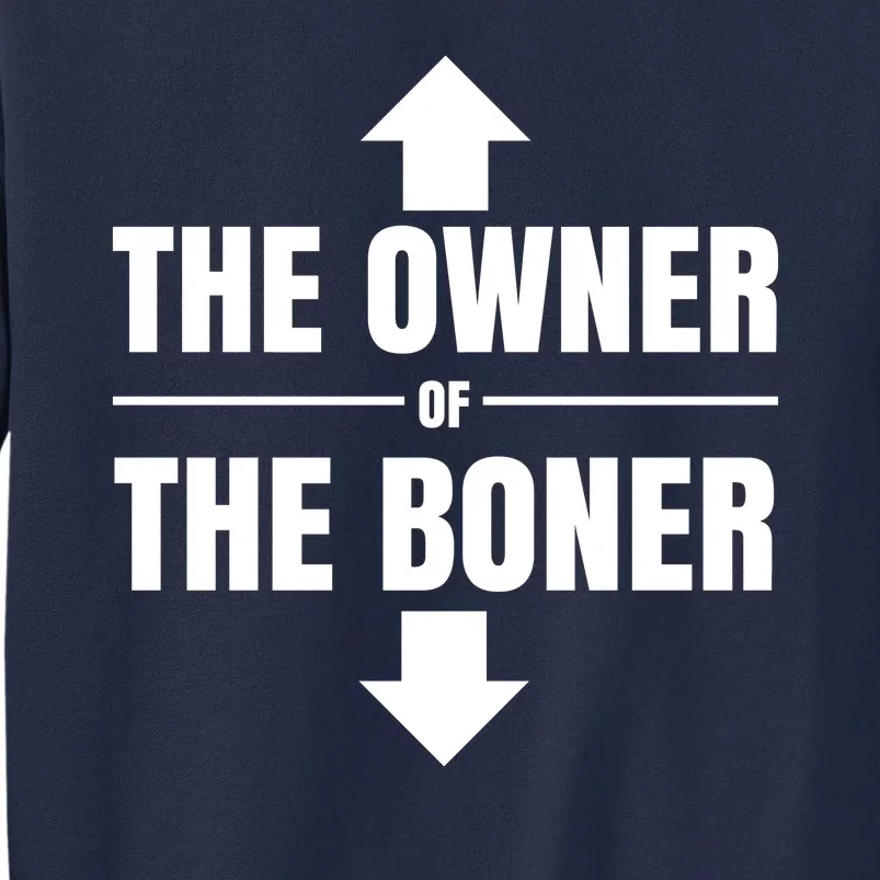 The Owner Of The Boner Funny Tall Sweatshirt