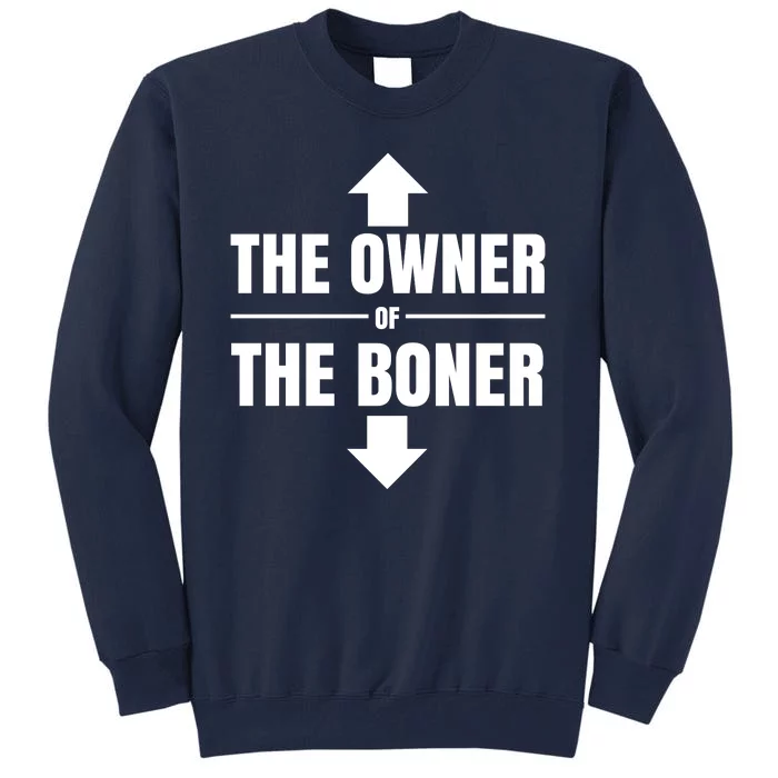 The Owner Of The Boner Funny Tall Sweatshirt