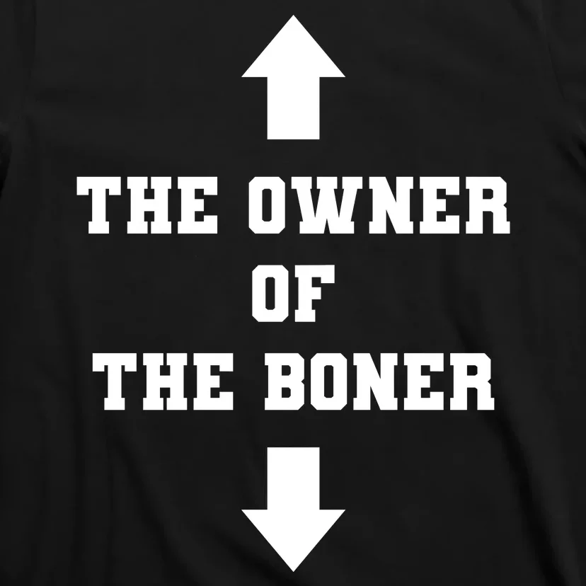 The Owner Of The Boner Funny Humor T-Shirt