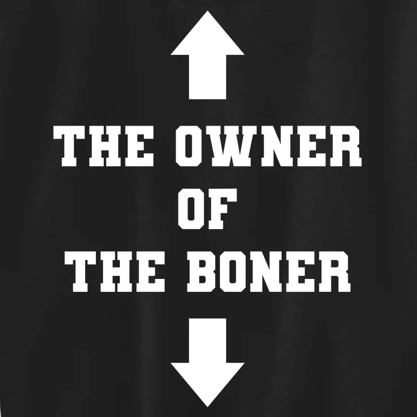 The Owner Of The Boner Funny Humor Kids Sweatshirt