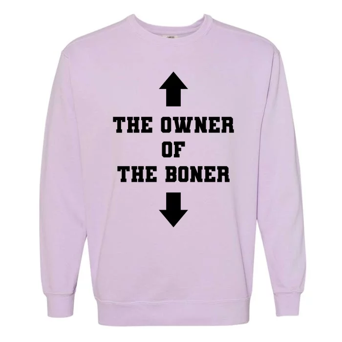 The Owner Of The Boner Funny Humor Garment-Dyed Sweatshirt