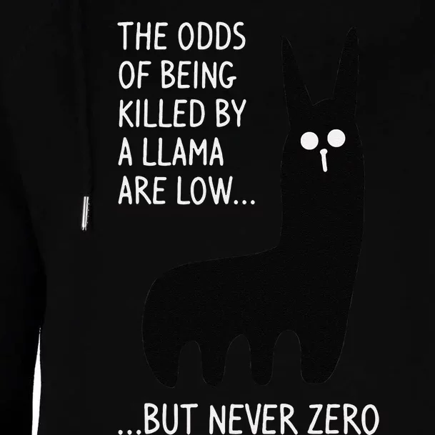 The Odds Of Being Killed By A Llama Are Low But Never Zero Womens Funnel Neck Pullover Hood