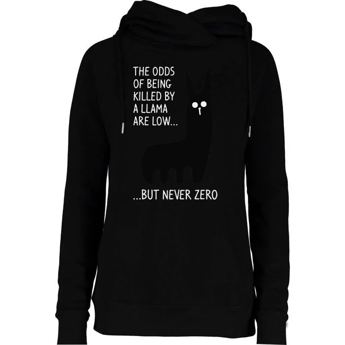 The Odds Of Being Killed By A Llama Are Low But Never Zero Womens Funnel Neck Pullover Hood