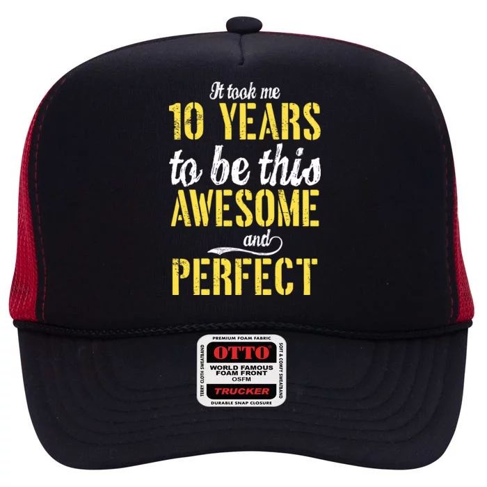 Took Me 10 Years To Be This Awesome And Perfect High Crown Mesh Trucker Hat