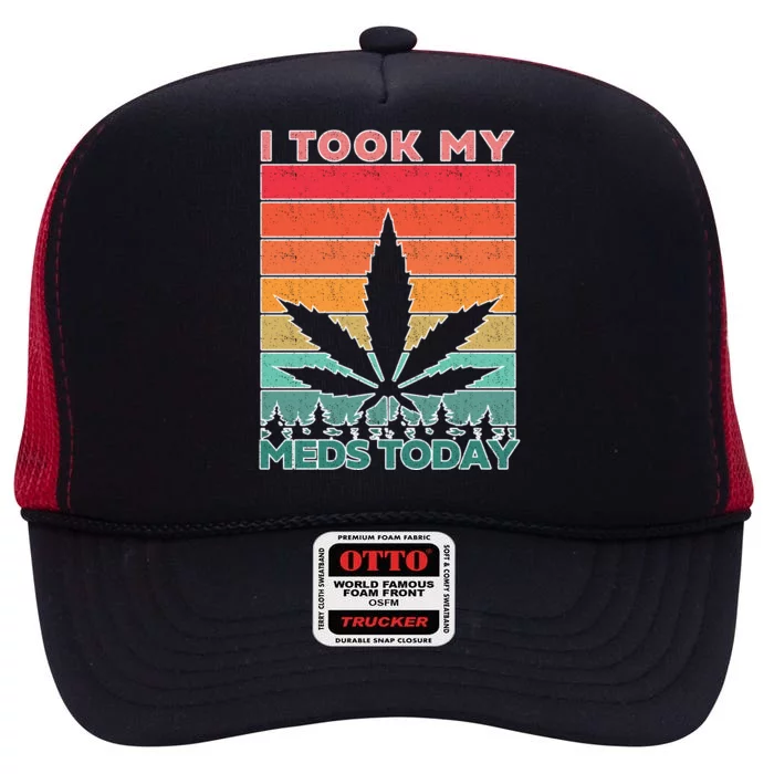 Took My Meds Today Medical Marijuana High Crown Mesh Trucker Hat