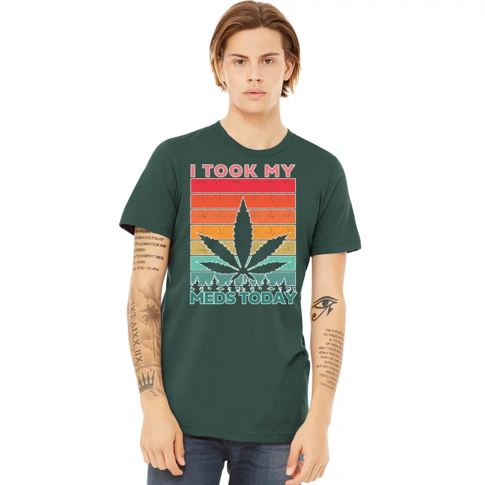 Took My Meds Today Medical Marijuana Premium T-Shirt