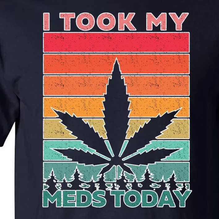 Took My Meds Today Medical Marijuana Tall T-Shirt