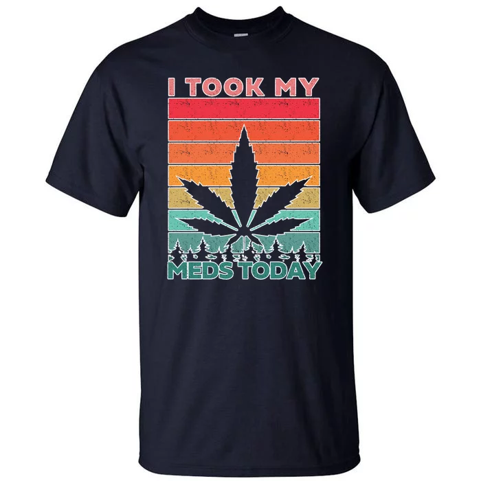 Took My Meds Today Medical Marijuana Tall T-Shirt