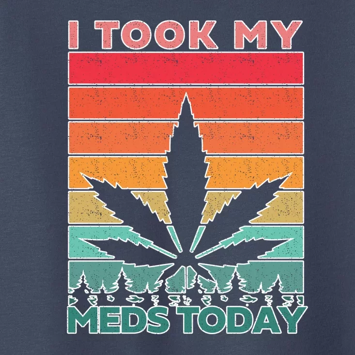 Took My Meds Today Medical Marijuana Toddler T-Shirt