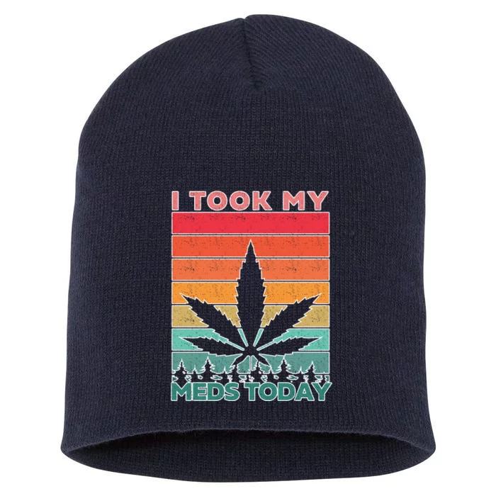 Took My Meds Today Medical Marijuana Short Acrylic Beanie