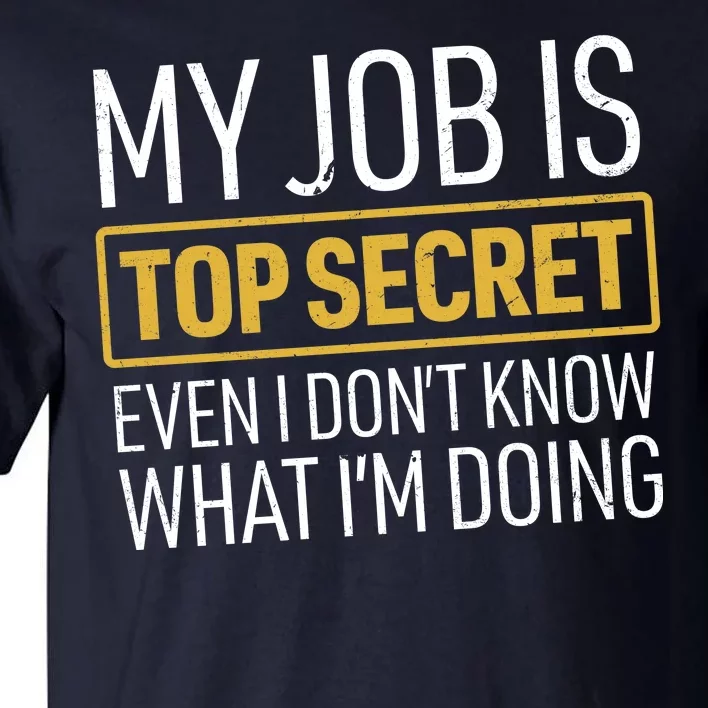 Top Secret Job Tall T-Shirt