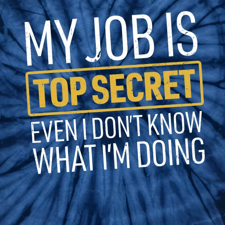 Top Secret Job Tie-Dye T-Shirt