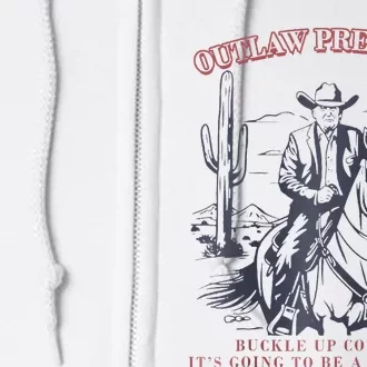 The Outlaw President Buckle Cowboy ItS Going To Be A Wild Raglan Full Zip Hoodie