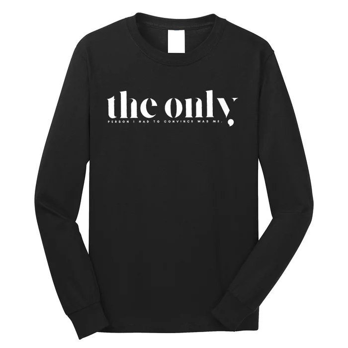 The Only Person I Had To Convince Was Me Mental Health Long Sleeve Shirt