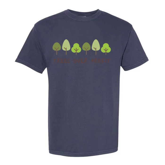 Trees Over Profit Planet Environtal Green Meaningful Gift Garment-Dyed Heavyweight T-Shirt