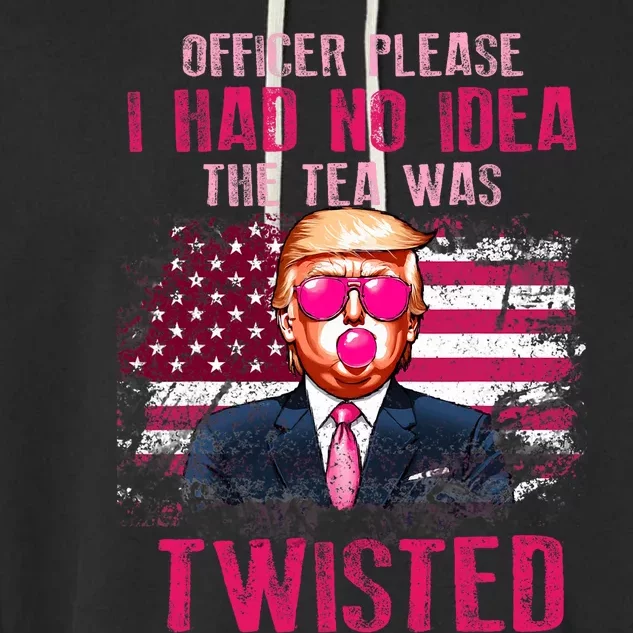 Trump Officer Please I Had No Idea The Tea Was Twisted Garment-Dyed Fleece Hoodie