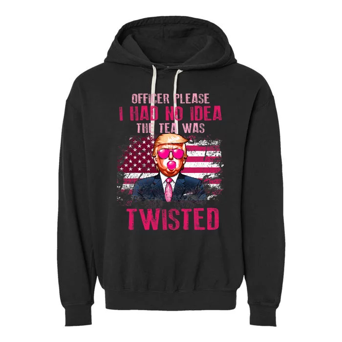 Trump Officer Please I Had No Idea The Tea Was Twisted Garment-Dyed Fleece Hoodie