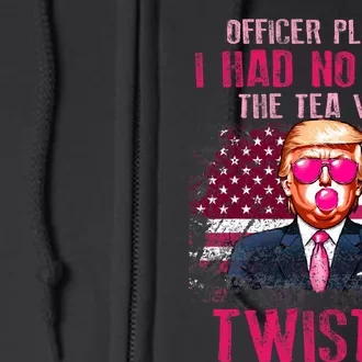 Trump Officer Please I Had No Idea The Tea Was Twisted Full Zip Hoodie