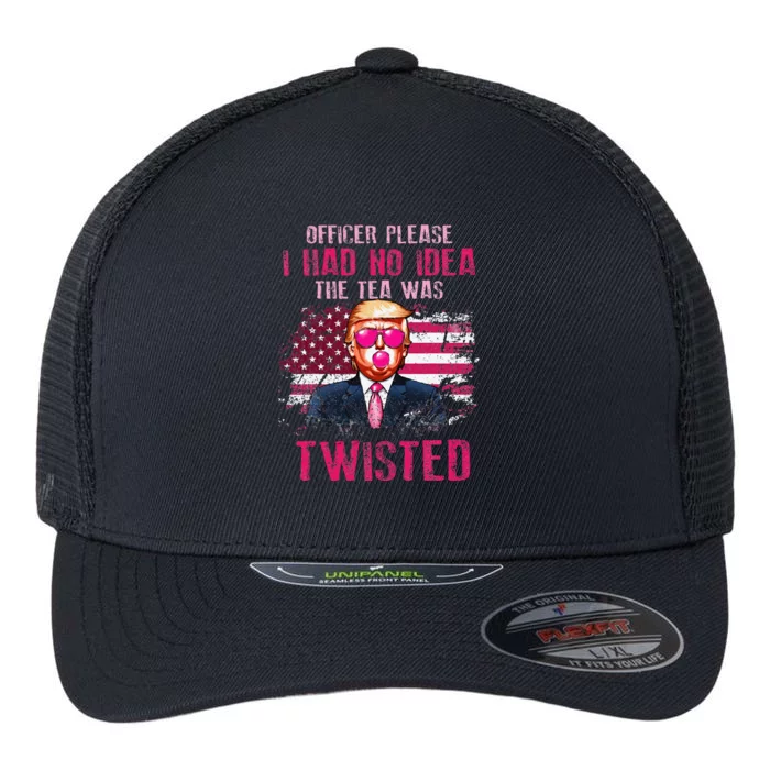 Trump Officer Please I Had No Idea The Tea Was Twisted Flexfit Unipanel Trucker Cap